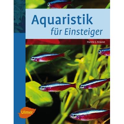 Aquaristik für Einsteiger, Gebundene Ausgabe von Hanns-J. Krause, Verlag Eugen Ulmer