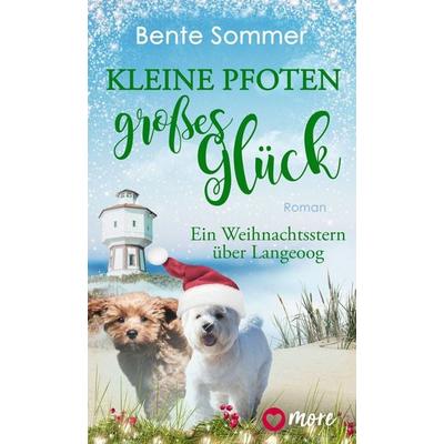 Kleine Pfoten, großes Glück – Ein Weihnachtsstern über Langeoog, Taschenbuch von Bente Sommer, More ein Imprint von Aufbau Verlage GmbH & Co. KG,