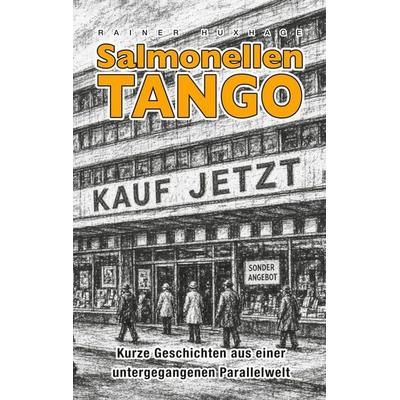 Salmonellen Tango, Taschenbuch von Rainer Huxhage, BoD – Books on Demand, 978-3-696-75872-1