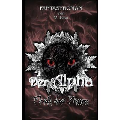 Der Alpha, Taschenbuch von V. Ision, Tredition, 978-3-347-75830-8