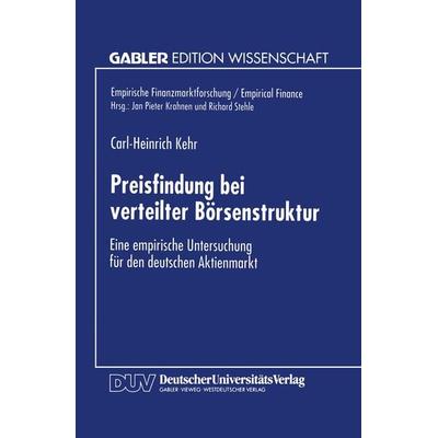 Preisfindung bei verteilter Börsenstruktur, Taschenbuch von Carl-Heinrich Kehr, Deutscher Universitätsverlag, 978-3-8244-6564-4
