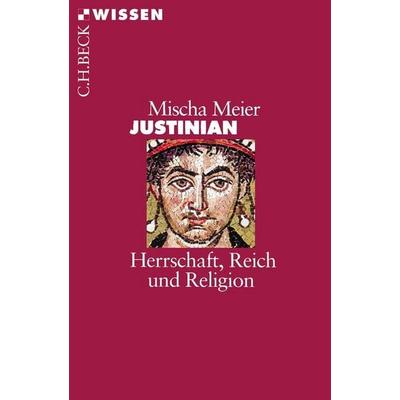 Justinian, Taschenbuch von Mischa Meier, C.H. Beck, 978-3-406-50832-5