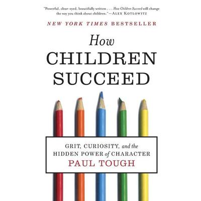 How Children Succeed, Taschenbuch von Paul Tough, Harper Collins Publ. USA, 978-0-544-10440-2