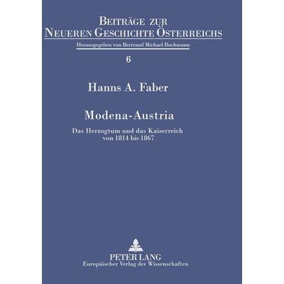 Modena - Austria, Taschenbuch von Hanns A. Faber, Peter Lang GmbH, Internationaler Verlag der Wissenschaften, 978-3-631-30909-4