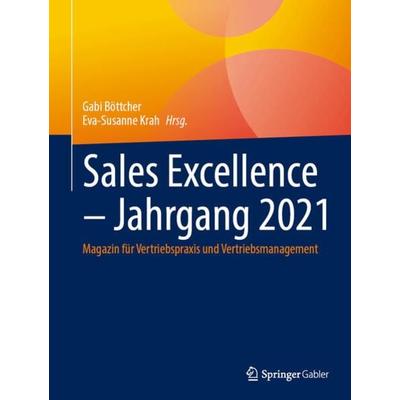 Sales Excellence – Jahrgang 2021, Gebundene Ausgabe von , Springer Fachmedien Wiesbaden GmbH, 978-3-658-38754-9