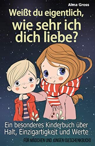 Alma Gross - Weißt du eigentlich, wie sehr ich dich liebe?: Ein besonderes Kinderbuch über Halt, Einzigartigkeit und Werte - Für Mädchen und Jungen (Geschenkbuch) - Preis vom 09.10.2026 07:28:09 h