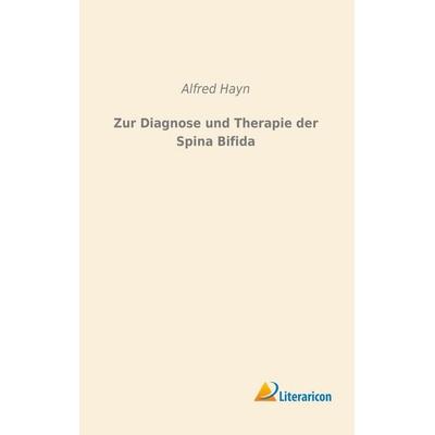 Zur Diagnose und Therapie der Spina Bifida, Taschenbuch von Alfred Hayn, Literaricon, 978-3-95697-859-3