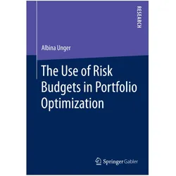 The Use of Risk Budgets in Portfolio Optimization, Fachbücher von Albina Unger