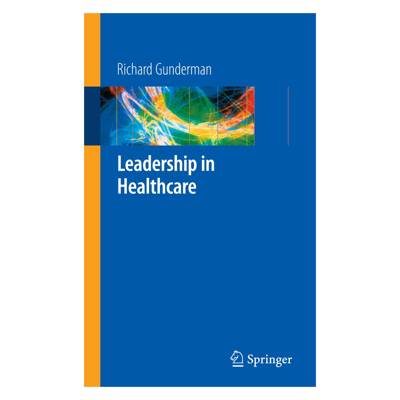 Springer Leadership in Healthcare (Englisch, Softcover, Richard B. Gunderman) (35109839)