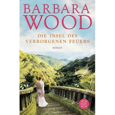 Die Insel des verborgenen Feuers, Taschenbuch von Barbara Wood, Fischer Taschenbuch Verlag, 978-3-596-19730-9