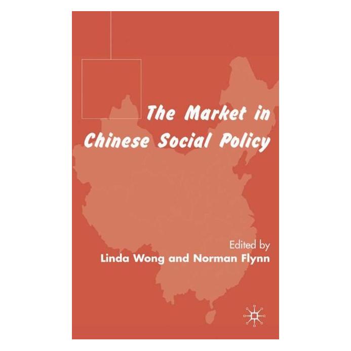 Palgrave Macmillan Uk The Market in Chinese Social Policy (Englisch, Hardcover, L. Wong, N. Flynn) (63050503)