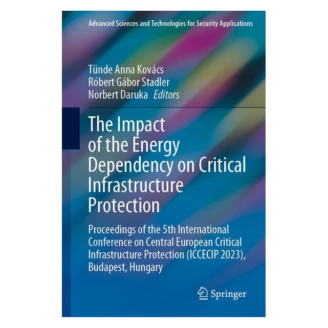 Springer The Impact of the Energy Dependency on Critical Infrastructure Protection (Englisch, Hardcover, Norbert Daruka, Róbert Gábor Stadler, Tünde Anna Kovács) (53796865)