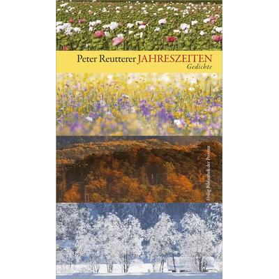 Jahreszeiten, Gebundene Ausgabe von Peter Reutterer, Bibliothek der Provinz, 978-3-99126-430-9