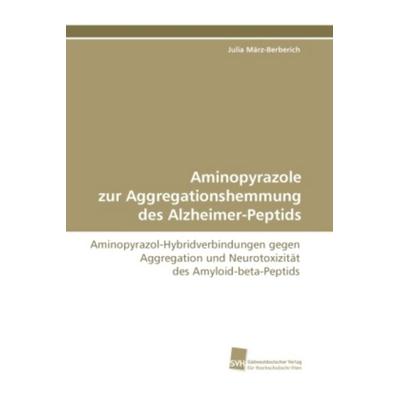 März-Berberich, J: Aminopyrazole zur Aggregationshemmung des, Taschenbuch von Julia März-Berberich, Südwestdeutscher Verlag für Hochschulschriften,