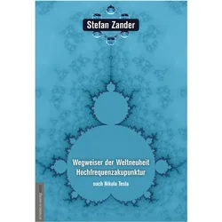 Wegweiser der Weltneuheit Hochfrequenzakupunktur, Ratgeber von Stefan Zander