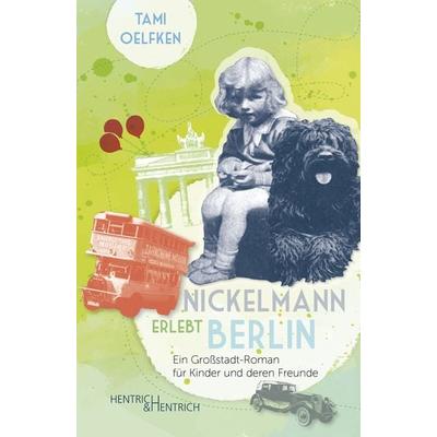 Nickelmann erlebt Berlin, Gebundene Ausgabe von Tami Oelfken, Hentrich und Hentrich Verlag Berlin, 978-3-95565-393-4