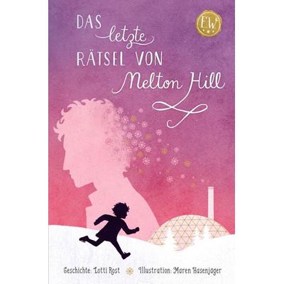 Emily Wright / Das letzte Rätsel von Melton Hill, Taschenbuch von Lotti Rost, Epubli, 978-3-8187-4472-4