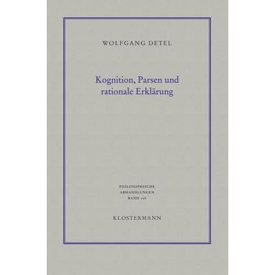 Kognition, Parsen und rationale Erklärung, Taschenbuch von Wolfgang Detel, Klostermann, Vittorio, 978-3-465-03859-7