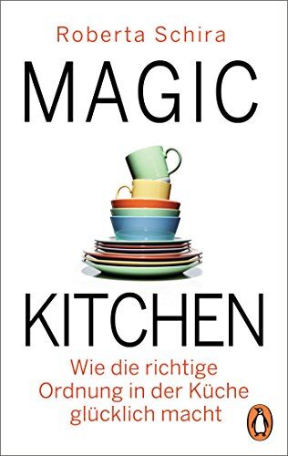 Roberta Schira - Magic Kitchen: Wie die richtige Ordnung in der Küche glücklich macht - Preis vom 16.10.2026 11:41:07 h