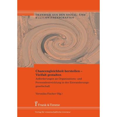 Chancengleichheit herstellen - Vielfalt gestalten, Taschenbuch von Veronika Fischer, Frank & Timme, 978-3-86596-122-8