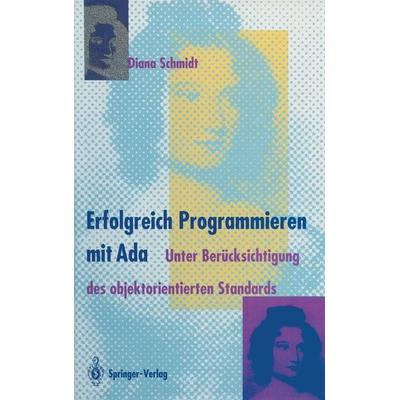 Erfolgreich Programmieren mit Ada, Taschenbuch von Diana Schmidt, Springer Berlin, 978-3-642-63407-9