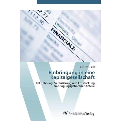 Einbringung in eine Kapitalgesellschaft, Taschenbuch von Doreen Steglitz, AV Akademikerverlag, 978-3-639-42812-4