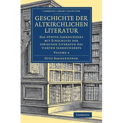 Geschichte der altkirchlichen Literatur, Taschenbuch von Otto Bardenhewer, Cambridge Academic, 978-1-108-08187-0