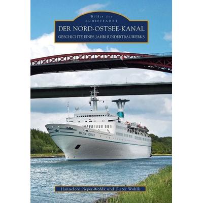 Der Nord-Ostsee-Kanal, Taschenbuch von Dieter Wöhlk, Sutton, 978-3-86680-468-5