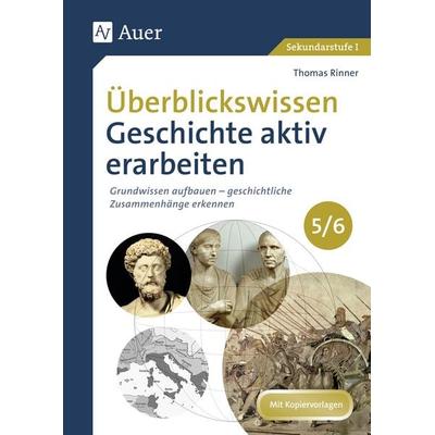 Überblickswissen Geschichte aktiv erarbeiten 5/6, Geheftet von Thomas Rinner, Auer Verlag in der AAP Lehrerwelt GmbH, 978-3-403-07888-3