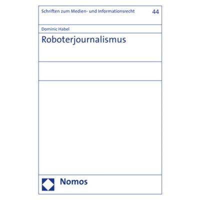Roboterjournalismus, Taschenbuch von Dominic Habel, Nomos, 978-3-8487-6079-4