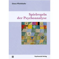 Spielregeln der Psychoanalyse, Fachbücher von Diana Pflichthofer