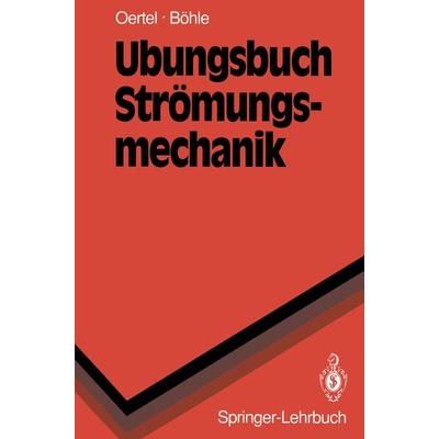 Übungsbuch Strömungsmechanik, Taschenbuch von Herbert Jr. Oertel,Martin F. Bach, Springer Berlin, 978-3-540-55739-5
