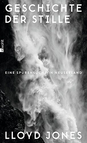 Lloyd Jones - Geschichte der Stille: Eine Spurensuche in Neuseeland - Preis vom 01.10.2026 17:08:56 h