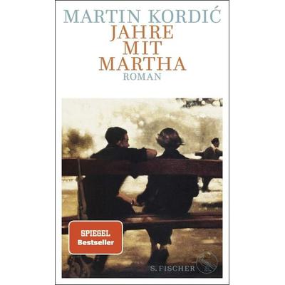 Jahre mit Martha, Gebundene Ausgabe von Martin Kordić, S. Fischer Verlag