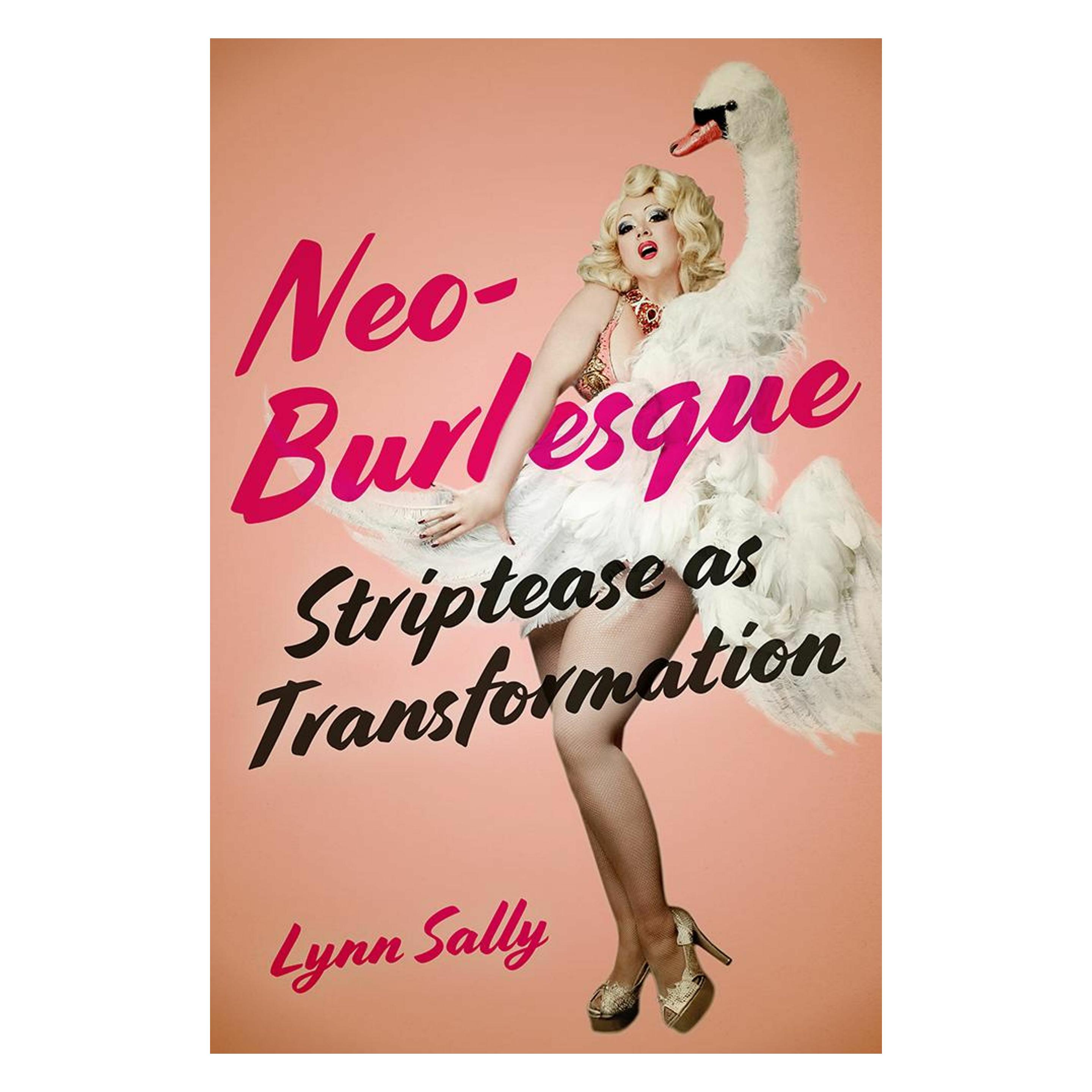 Rutgers Univ Pr Neo-Burlesque: Striptease as Transformation (Englisch, Lynn Sally) (45801617)
