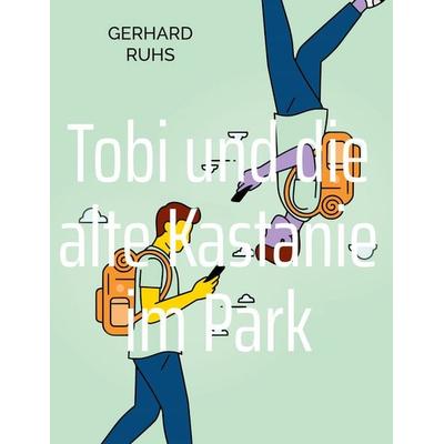 Tobi und die alte Kastanie im Park, Gebundene Ausgabe von Gerhard Ruhs, BoD – Books on Demand, 978-3-695-11659-1