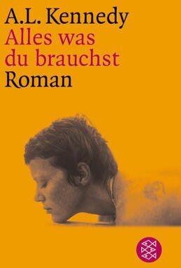 Kennedy, A. L. - Alles was du brauchst: Roman - Preis vom 09.10.2026 07:28:09 h