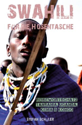 Stefan Schüler - SWAHILI für die Hosentasche: Reisewortschatz Tansania, Kenia, Kongo & Uganda - Preis vom 18.10.2026 19:22:15 h