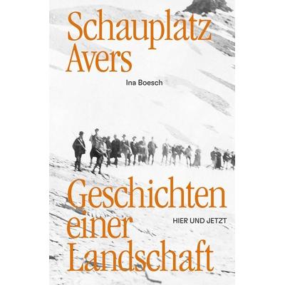 Schauplatz Avers, Taschenbuch von Ina Boesch, Hier und Jetzt, 978-3-03919-595-4