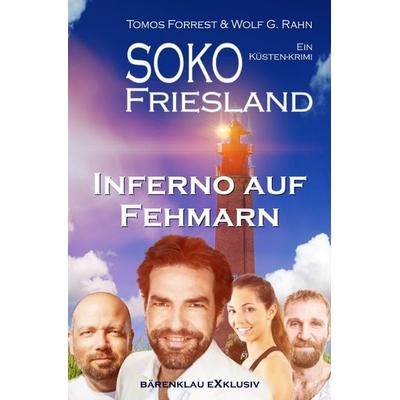 SOKO FRIESLAND - Inferno auf Fehmarn - Ein Küsten-Krimi, Taschenbuch von Tomos Forrest,Wolf G. Rahn, Epubli, 978-3-7565-1579-0