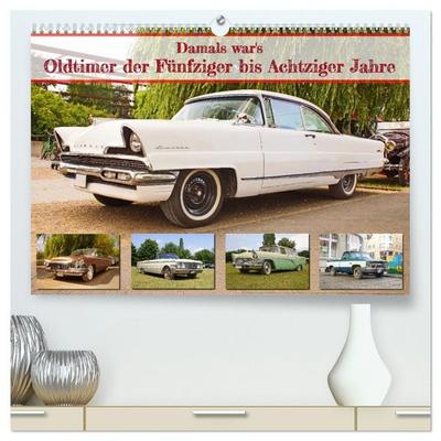 Damals war's - Oldtimer der Fünfziger bis Achtziger Jahre (hochwertiger Premium Wandkalender 2027 DIN A2 quer), Kunstdruck in Hochglanz