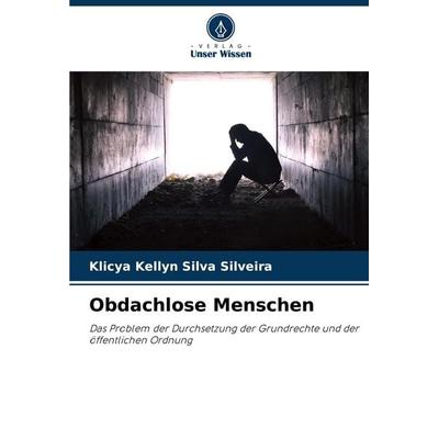 Obdachlose Menschen, Taschenbuch von Klicya Kellyn Silva Silveira, Verlag Unser Wissen, 978-620-6-20709-2