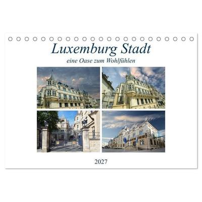 Luxemburg Stadt eine Oase zum Wohlfühlen (Tischkalender 2027 DIN A5 quer), CALVENDO Monatskalender