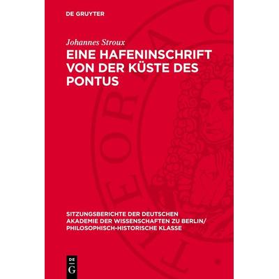 Eine Hafeninschrift von der Küste des Pontus, Gebundene Ausgabe von Johannes Stroux, De Gruyter, 978-3-11-272678-5