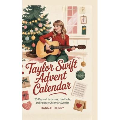 Taylor Swift Advent Calendar, Gebundene Ausgabe von Hannah Kurry, Cby Press, 978-93-7123-704-8