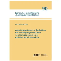Assistenzsysteme zur Reduktion des Schädigungsverhaltens von Komponenten einer mobilen Arbeitsmaschi, Fachbücher von Lars Brinkschulte