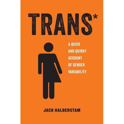 Trans*, Taschenbuch von Jack Halberstam, University of California, 978-0-520-29269-7