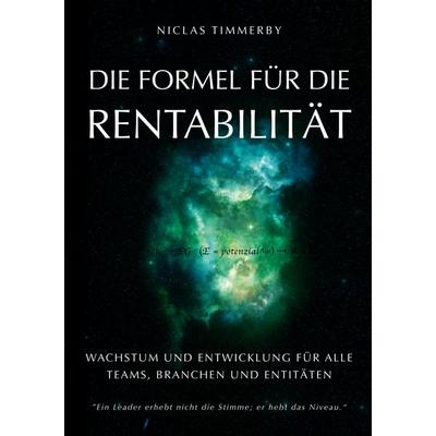 Die Formel für Rentabilität, Wachstum und Entwicklung, Taschenbuch von Niclas Timmerby, BoD – Books on Demand, 978-3-8192-0261-2