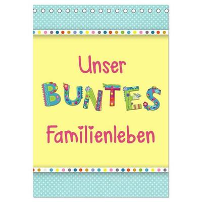 Unser buntes Familienleben (Tischkalender 2027 DIN A5 hoch), CALVENDO Monatskalender