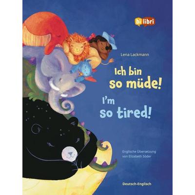 Ich bin so müde! (Deutsch-Englisch), Gebundene Ausgabe von Lena Lackmann, Bilibri, 978-3-695-00622-9